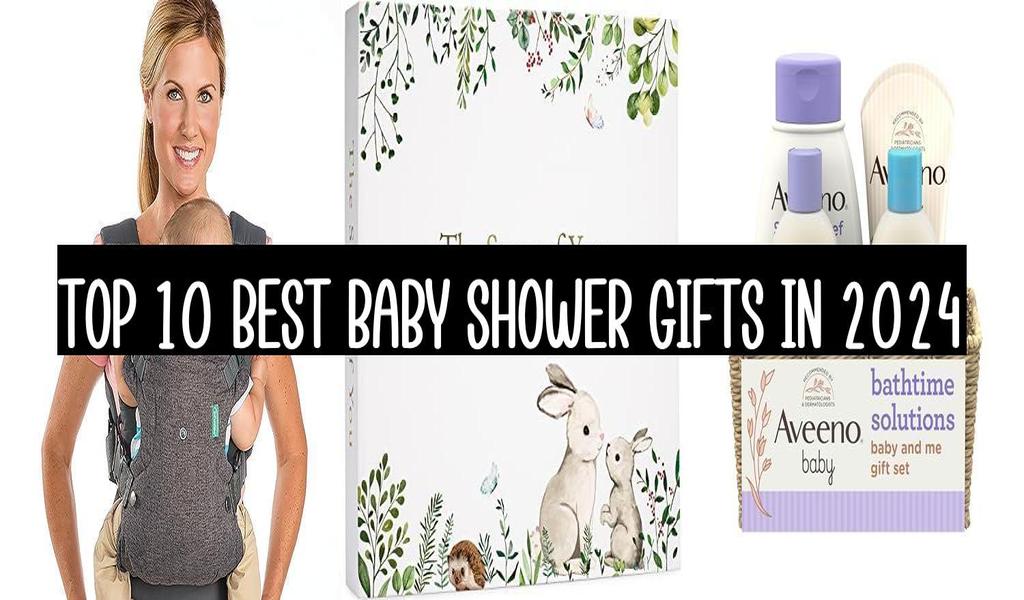 Top 10 Best Baby Shower Gifts In 2024