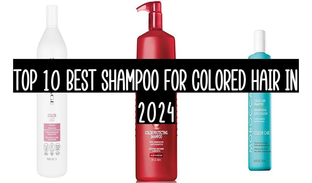 Top 10 Best Shampoo For Colored Hair In 2024