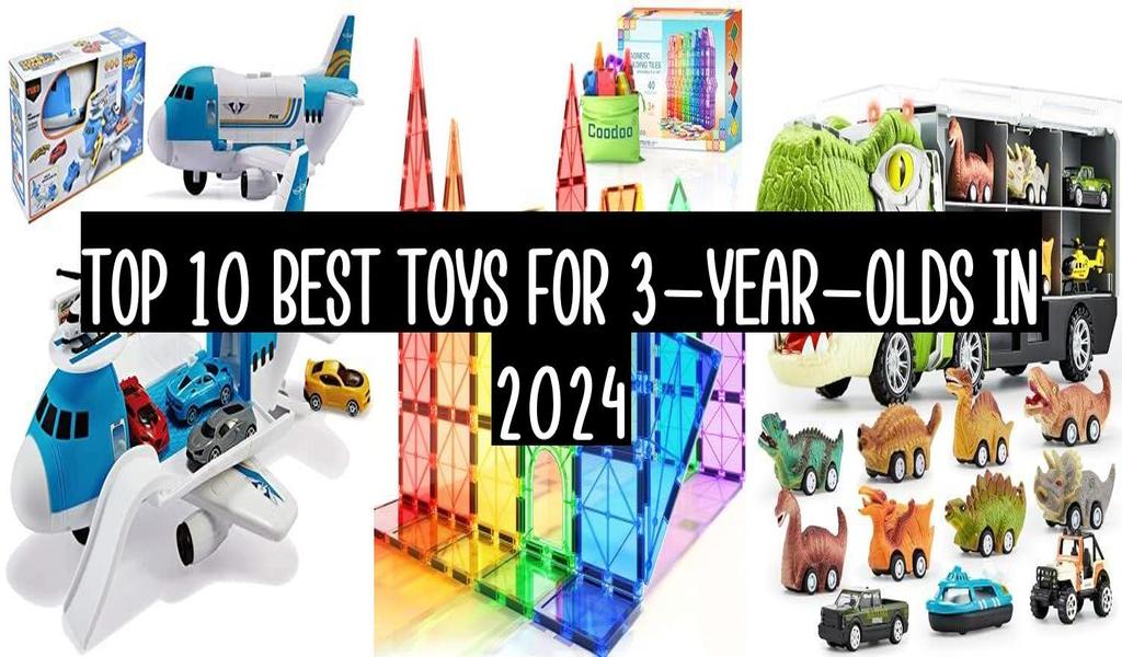 Top 10 Best Toys For 3-Year-Olds In 2024