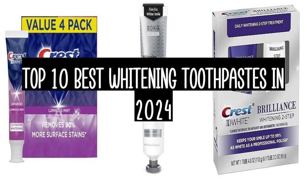 Top 10 Best Whitening Toothpastes In 2024