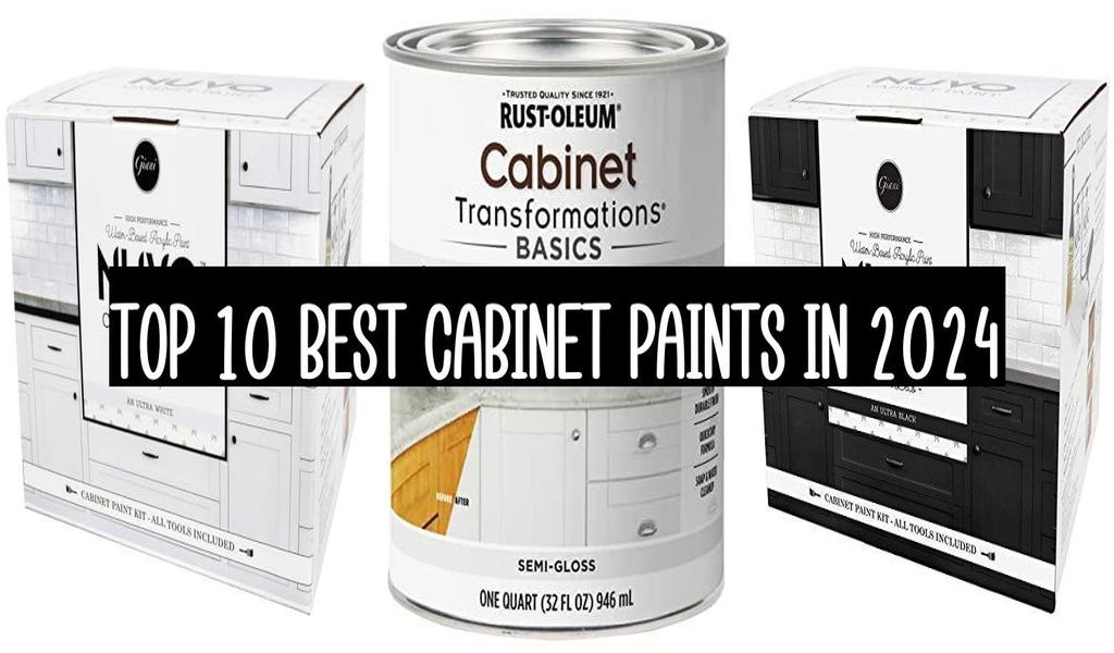 Top 10 Best Cabinet Paints In 2024