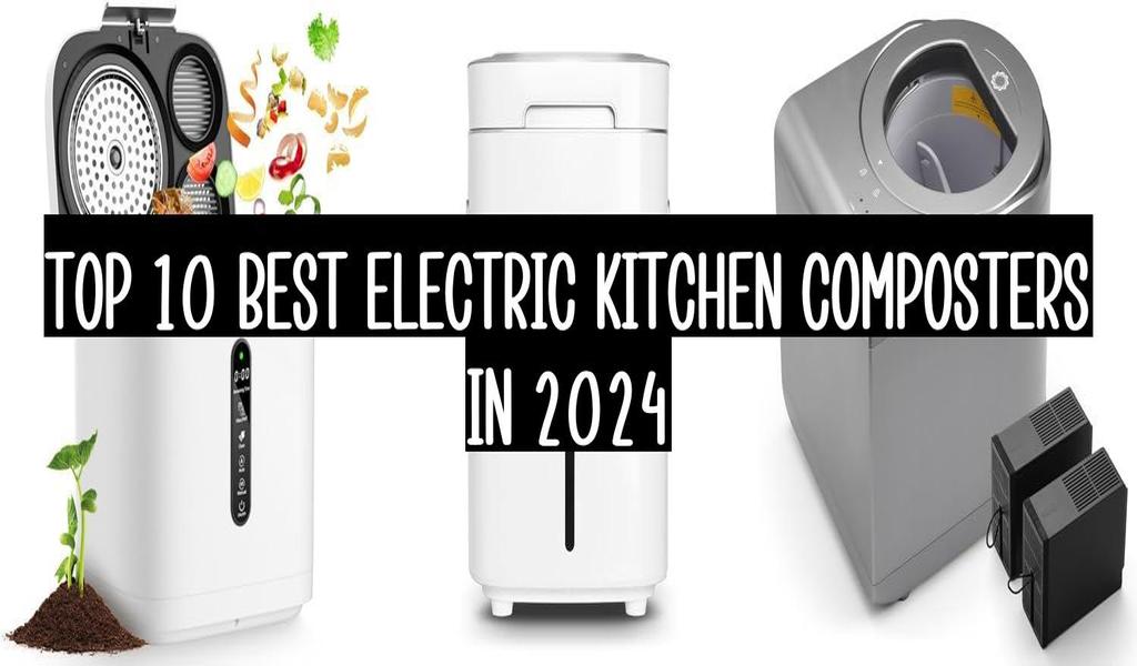 Top 10 Best Electric Kitchen Composters In 2024