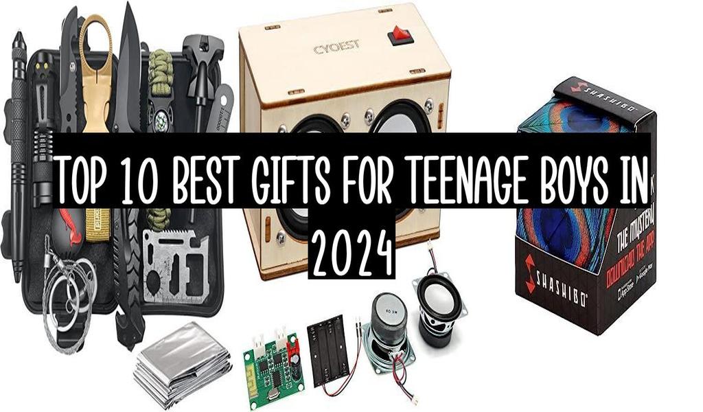 Top 10 Best Gifts For Teenage Boys In 2024