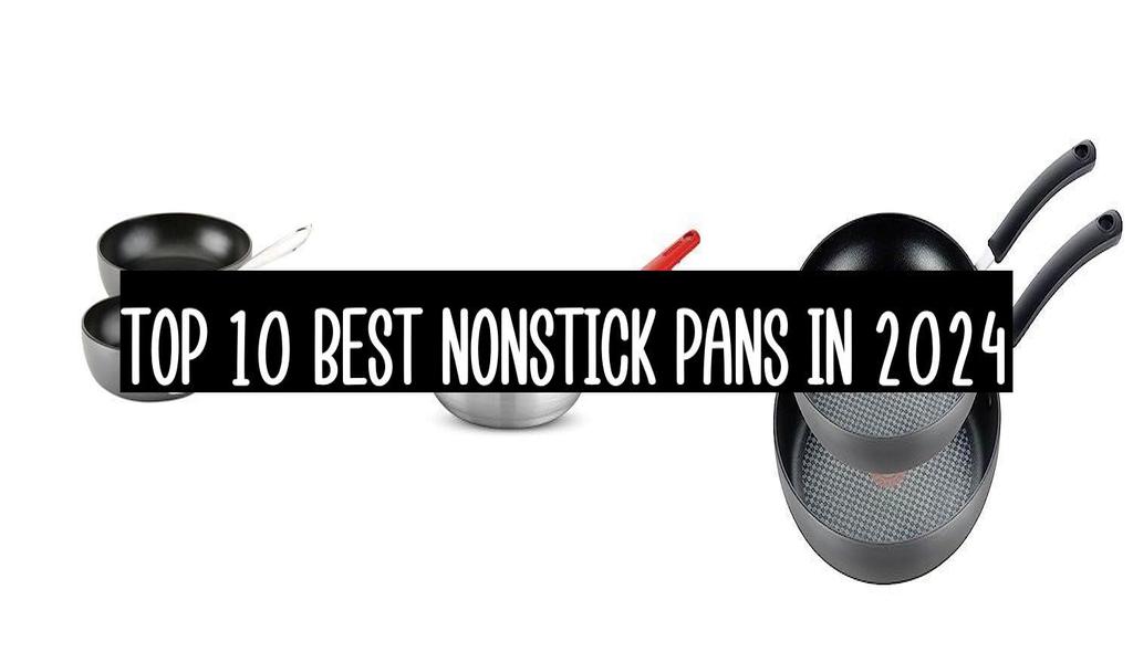 Top 10 Best Nonstick Pans In 2024